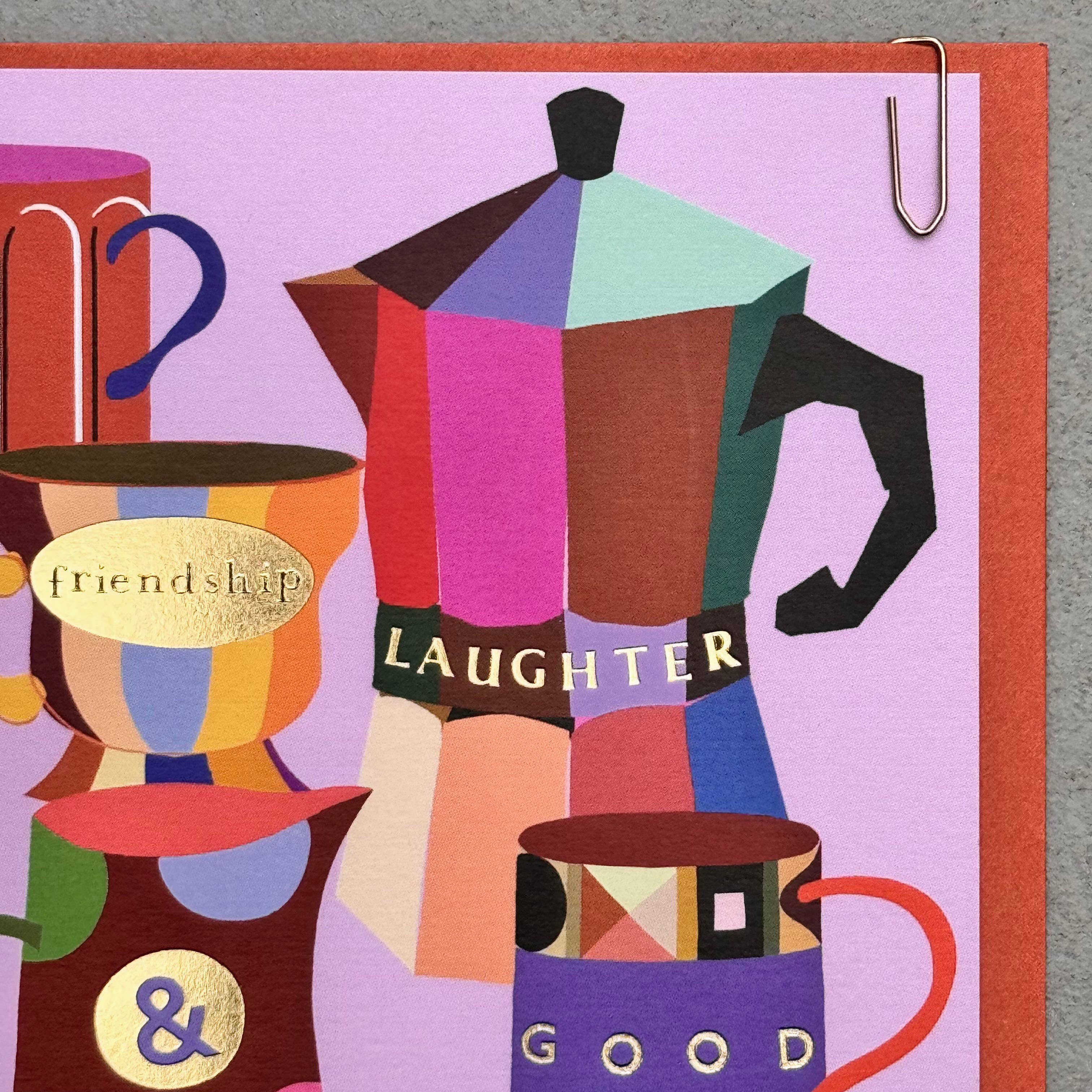 Coffee Tea Good Times Laughter Friendship Card
